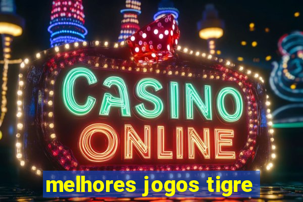 melhores jogos tigre